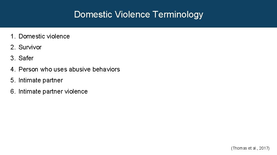 Domestic Violence Terminology 1. Domestic violence 2. Survivor 3. Safer 4. Person who uses