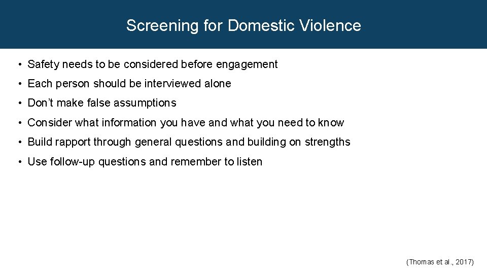 Screening for Domestic Violence • Safety needs to be considered before engagement • Each