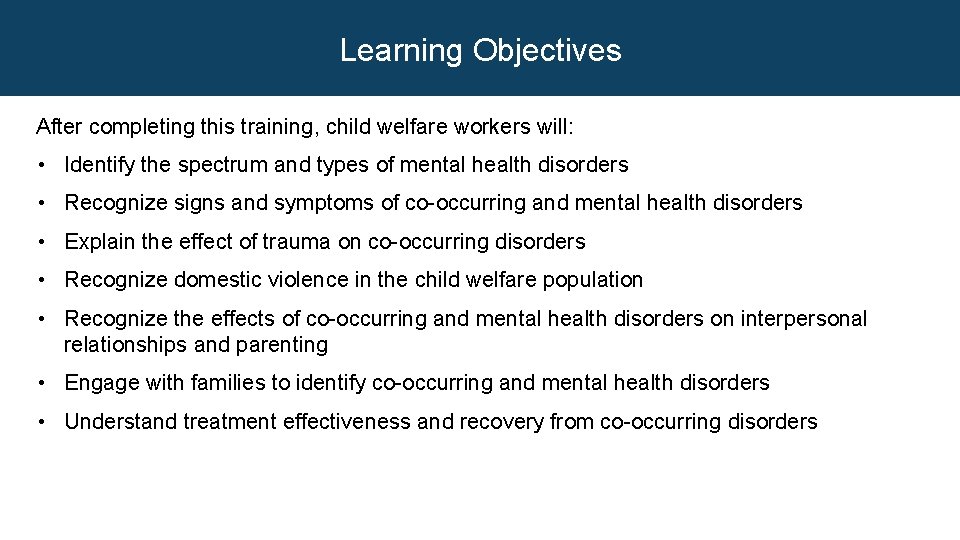 Learning Objectives After completing this training, child welfare workers will: • Identify the spectrum