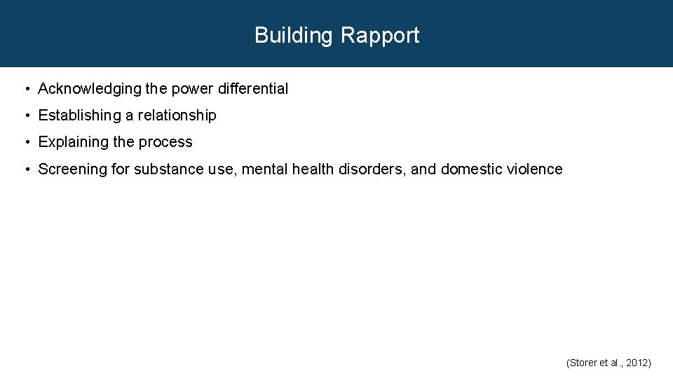 Building Rapport • Acknowledging the power differential • Establishing a relationship • Explaining the