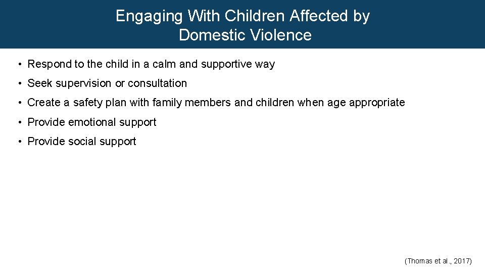Engaging With Children Affected by Domestic Violence • Respond to the child in a