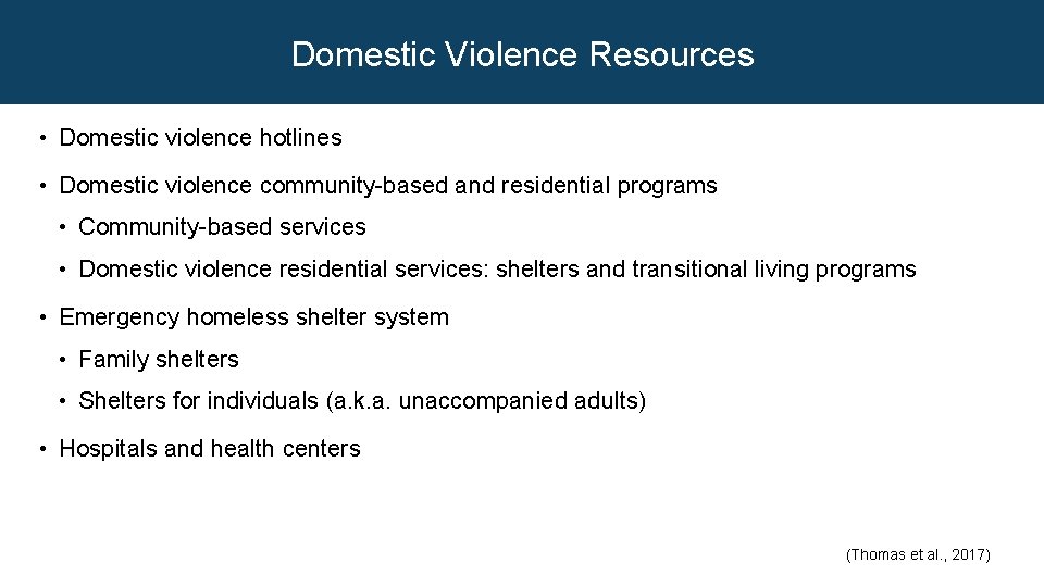 Domestic Violence Resources • Domestic violence hotlines • Domestic violence community-based and residential programs