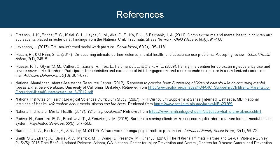 References • Greeson, J. K. , Briggs, E. C. , Kisiel, C. L. ,