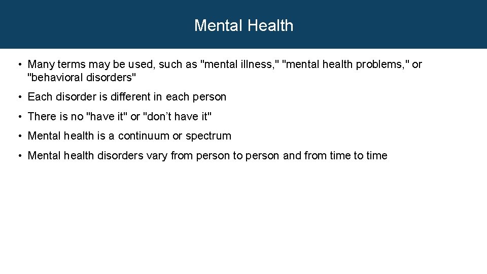 Mental Health • Many terms may be used, such as "mental illness, " "mental