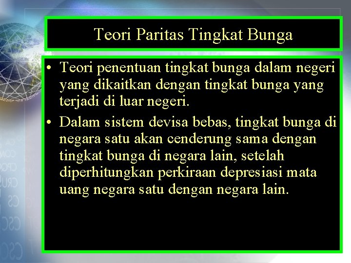 Teori Paritas Tingkat Bunga • Teori penentuan tingkat bunga dalam negeri yang dikaitkan dengan