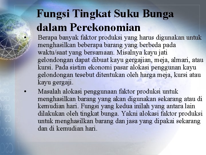 Fungsi Tingkat Suku Bunga dalam Perekonomian • • Berapa banyak faktor produksi yang harus