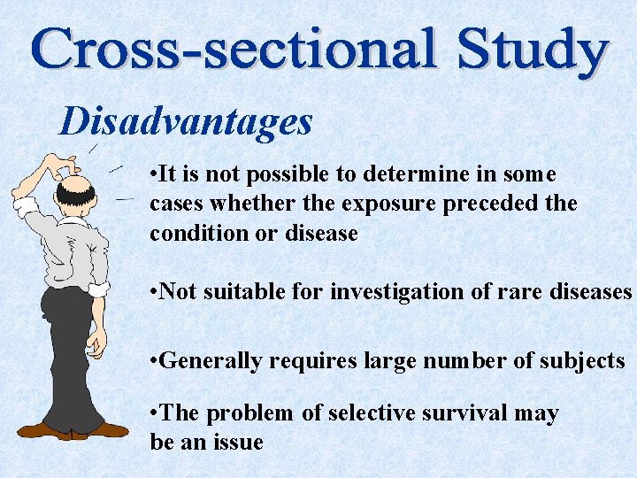 Disadvantages • It is not possible to determine in some cases whether the exposure
