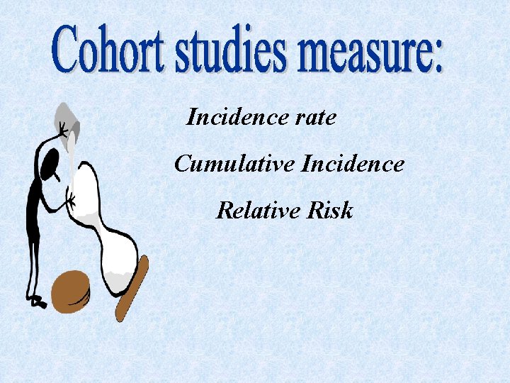 Incidence rate Cumulative Incidence Relative Risk 