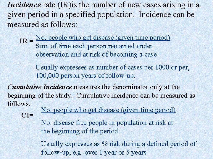 Incidence rate (IR)is the number of new cases arising in a given period in