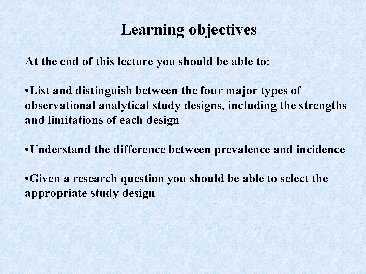 Learning objectives At the end of this lecture you should be able to: •