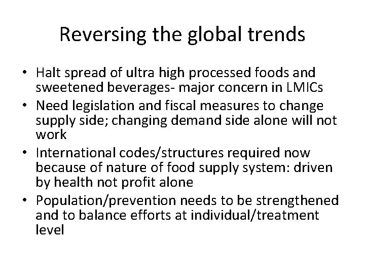 Reversing the global trends • Halt spread of ultra high processed foods and sweetened