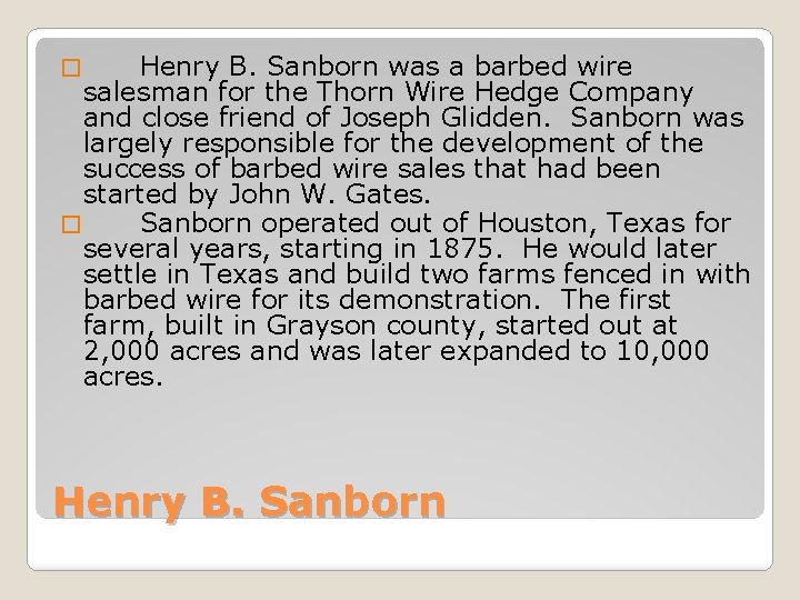 Henry B. Sanborn was a barbed wire salesman for the Thorn Wire Hedge Company