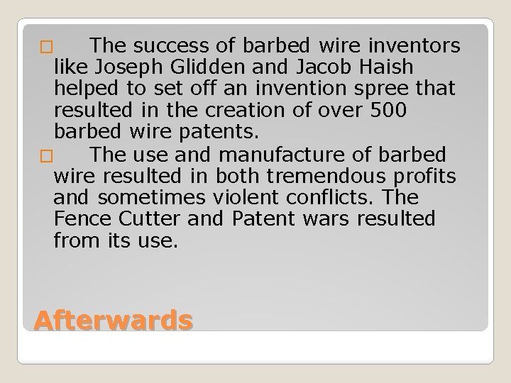 The success of barbed wire inventors like Joseph Glidden and Jacob Haish helped to