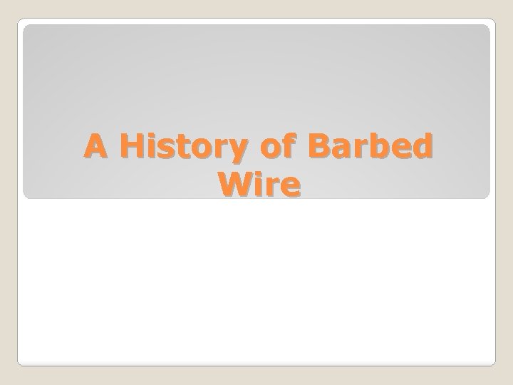 A History of Barbed Wire 