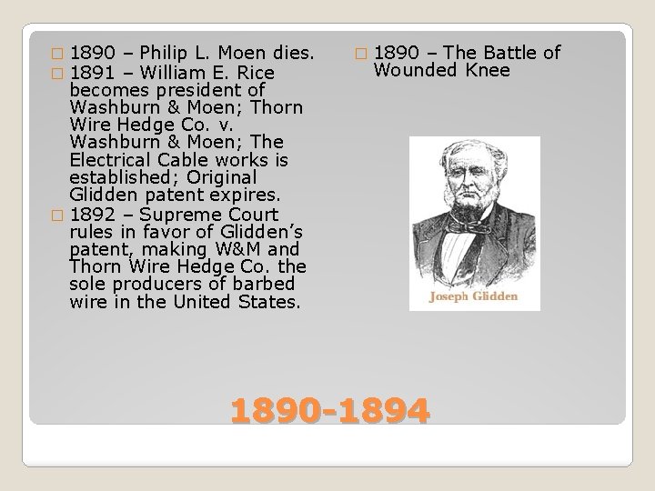 � 1890 � 1891 – Philip L. Moen dies. – William E. Rice becomes