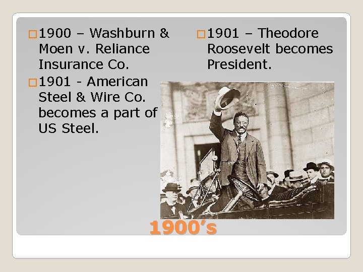 � 1900 – Washburn & Moen v. Reliance Insurance Co. � 1901 - American