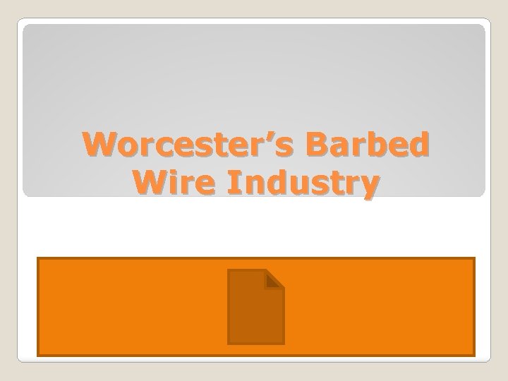 Worcester’s Barbed Wire Industry 