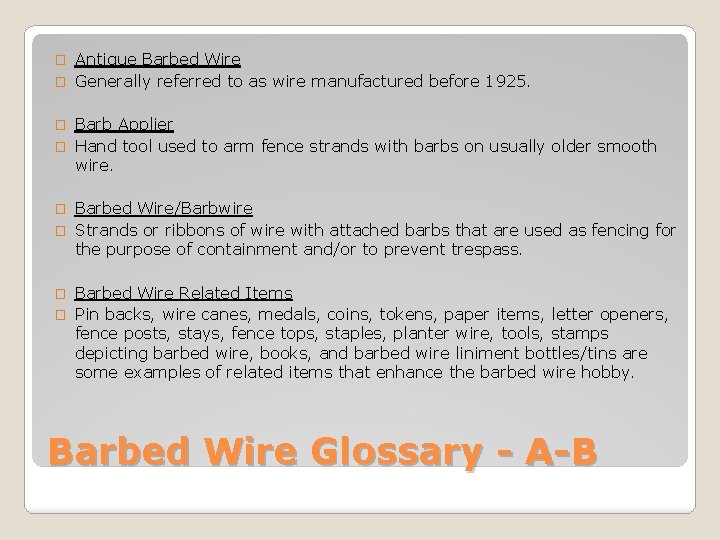 Antique Barbed Wire � Generally referred to as wire manufactured before 1925. � Barb