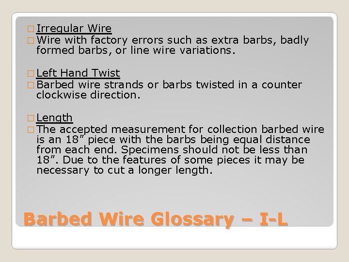 � Irregular Wire � Wire with factory errors such as extra barbs, badly formed