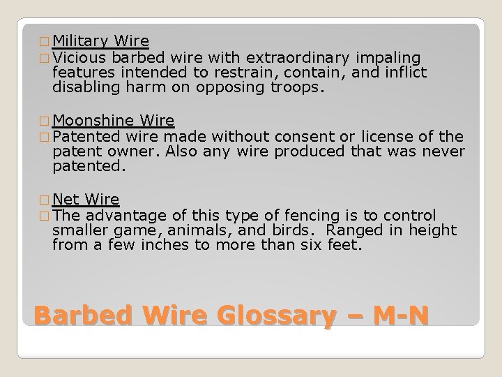 � Military Wire � Vicious barbed wire with extraordinary impaling features intended to restrain,