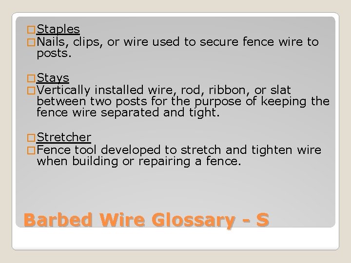 � Staples � Nails, clips, posts. or wire used to secure fence wire to