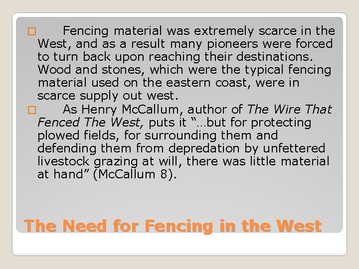 Fencing material was extremely scarce in the West, and as a result many pioneers