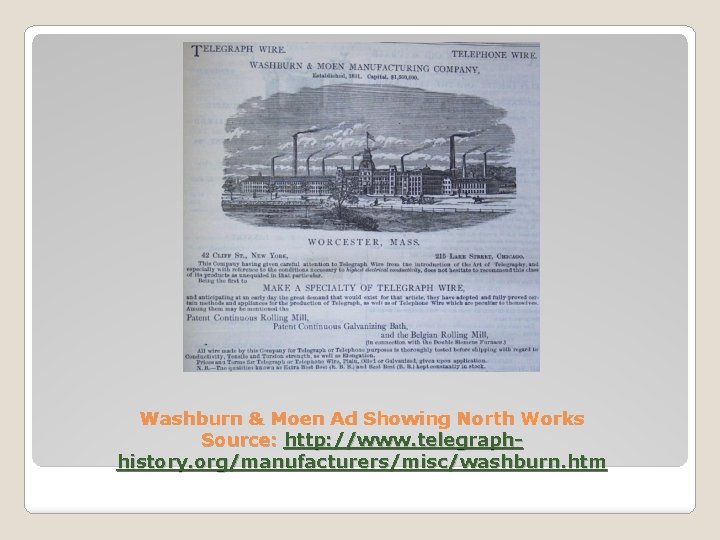 Washburn & Moen Ad Showing North Works Source: http: //www. telegraphhistory. org/manufacturers/misc/washburn. htm 