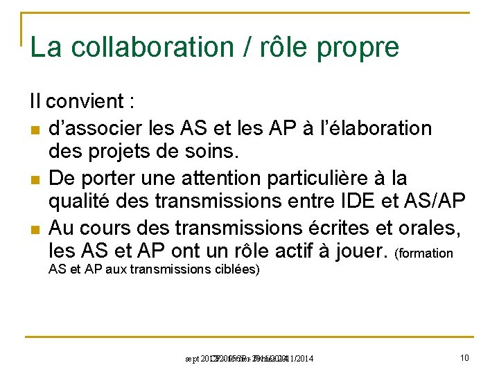 La collaboration / rôle propre Il convient : n d’associer les AS et les