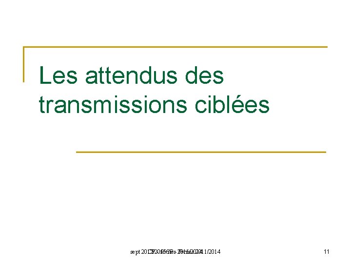 Les attendus des transmissions ciblées sept 2012/2015 CP CP - février- 2011/2014 février 2011/2014