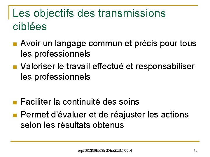 Les objectifs des transmissions ciblées n n Avoir un langage commun et précis pour