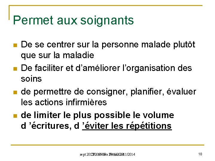 Permet aux soignants n n De se centrer sur la personne malade plutôt que