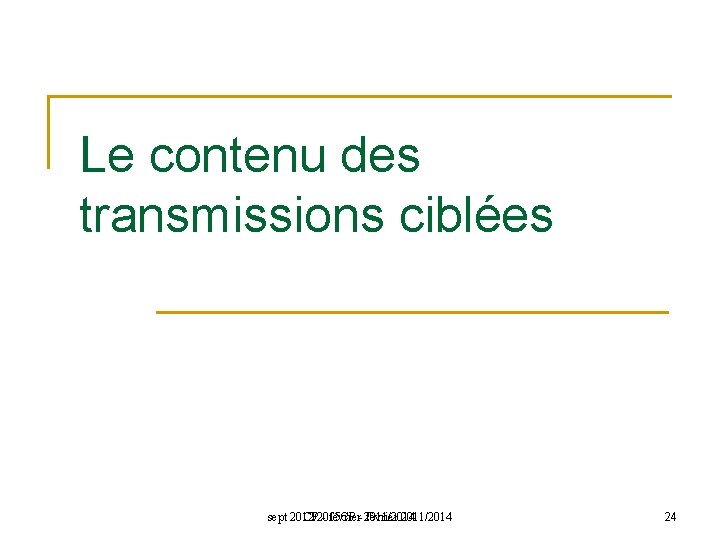 Le contenu des transmissions ciblées sept 2012/2015 CP CP - février- 2011/2014 février 2011/2014