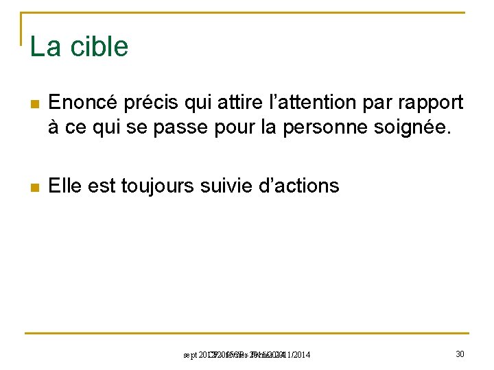 La cible n Enoncé précis qui attire l’attention par rapport à ce qui se