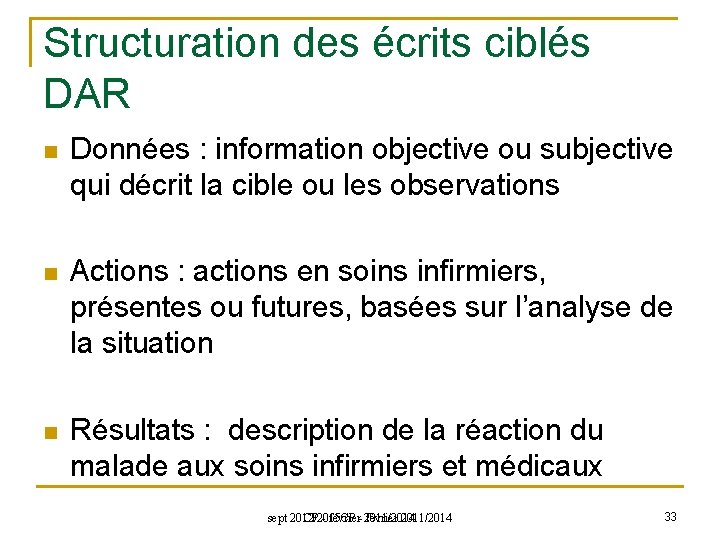 Structuration des écrits ciblés DAR n Données : information objective ou subjective qui décrit