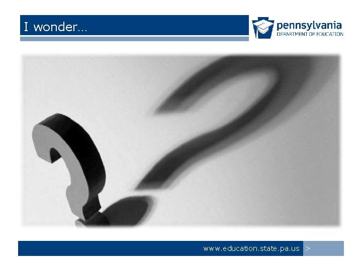 I wonder… www. education. state. pa. us > 