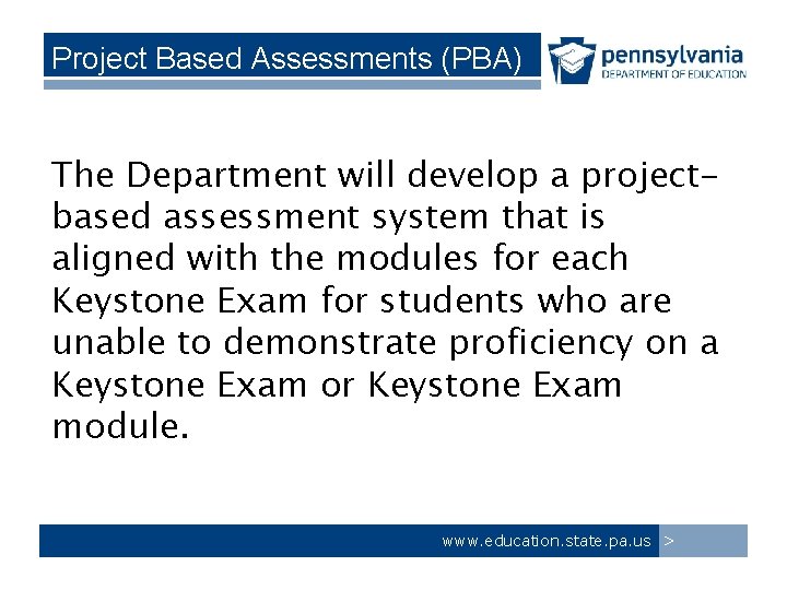 Project Based Assessments (PBA) The Department will develop a projectbased assessment system that is