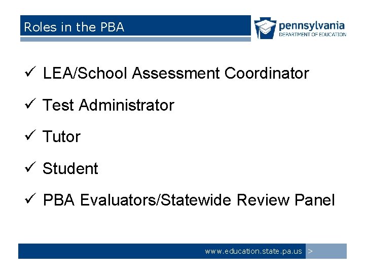 Roles in the PBA ü LEA/School Assessment Coordinator ü Test Administrator ü Tutor ü