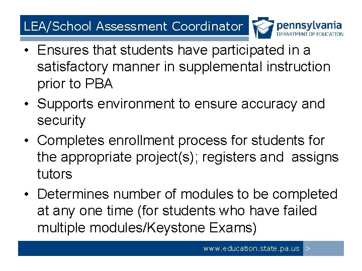 LEA/School Assessment Coordinator • Ensures that students have participated in a satisfactory manner in