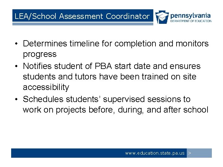 LEA/School Assessment Coordinator • Determines timeline for completion and monitors progress • Notifies student