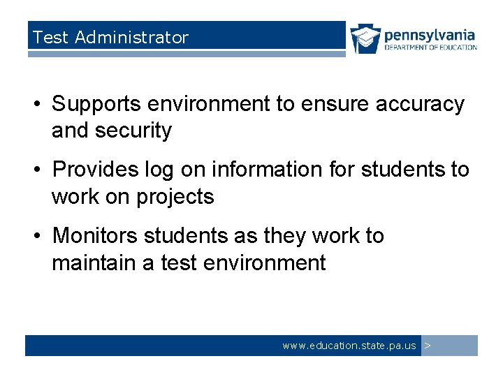 Test Administrator • Supports environment to ensure accuracy and security • Provides log on