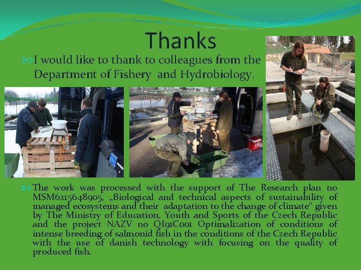 Thanks I would like to thank to colleagues from the Department of Fishery and