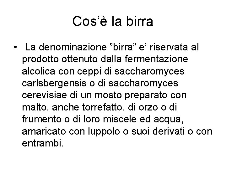 Cos’è la birra • La denominazione ”birra” e’ riservata al prodotto ottenuto dalla fermentazione