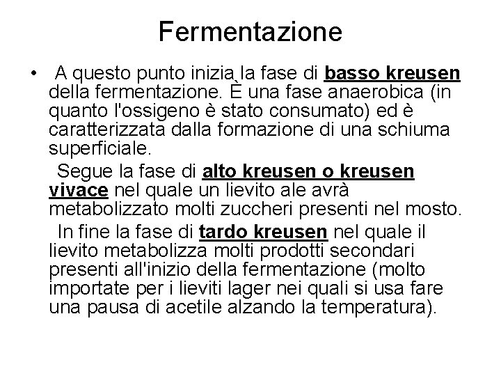 Fermentazione • A questo punto inizia la fase di basso kreusen della fermentazione. È