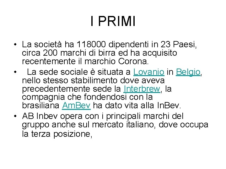 I PRIMI • La società ha 118000 dipendenti in 23 Paesi, circa 200 marchi