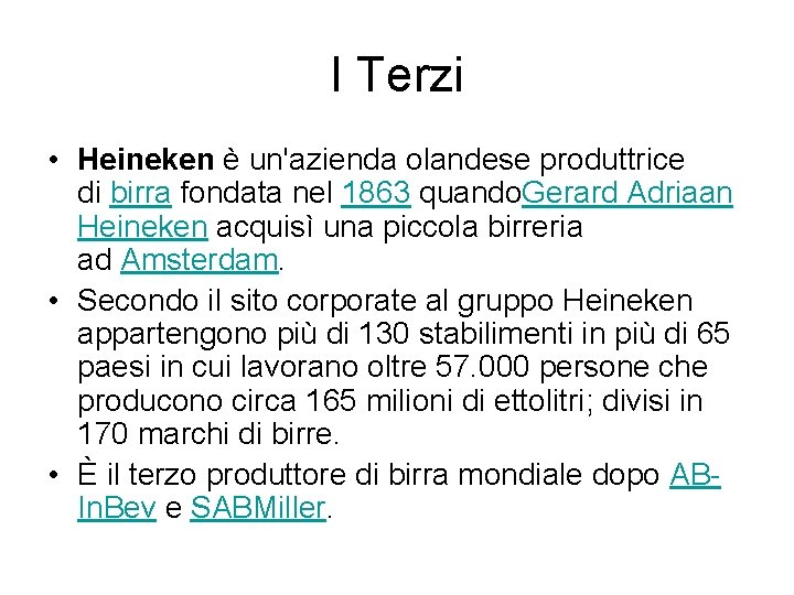 I Terzi • Heineken è un'azienda olandese produttrice di birra fondata nel 1863 quando.