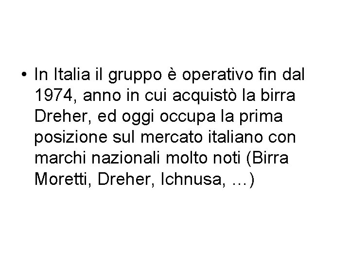  • In Italia il gruppo è operativo fin dal 1974, anno in cui