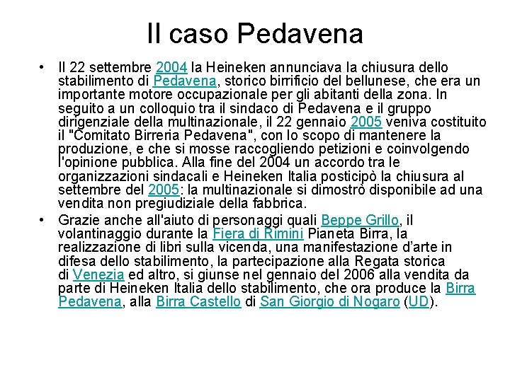 Il caso Pedavena • Il 22 settembre 2004 la Heineken annunciava la chiusura dello