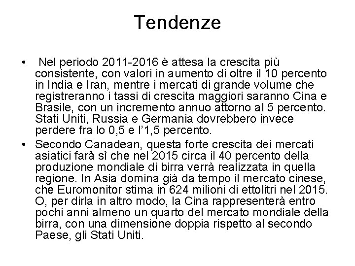 Tendenze • Nel periodo 2011 -2016 è attesa la crescita più consistente, con valori
