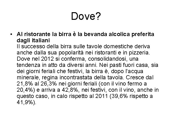 Dove? • Al ristorante la birra è la bevanda alcolica preferita dagli italiani Il