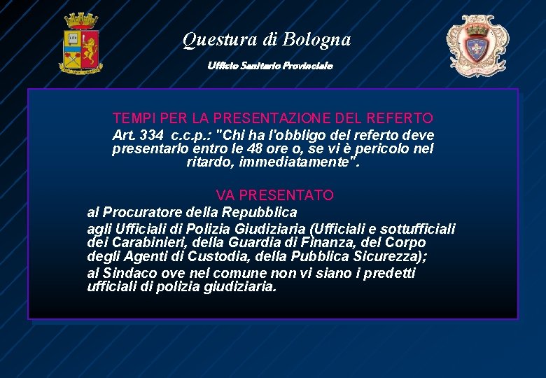 Questura di Bologna Ufficio Sanitario Provinciale TEMPI PER LA PRESENTAZIONE DEL REFERTO Art. 334
